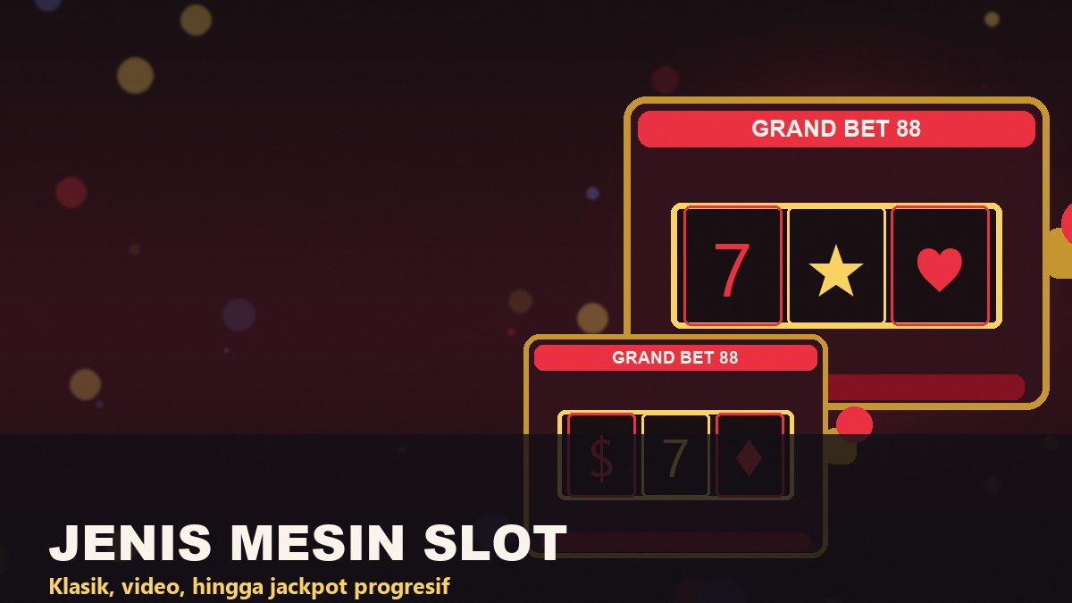 Jenis Mesin Slot - grandbet88