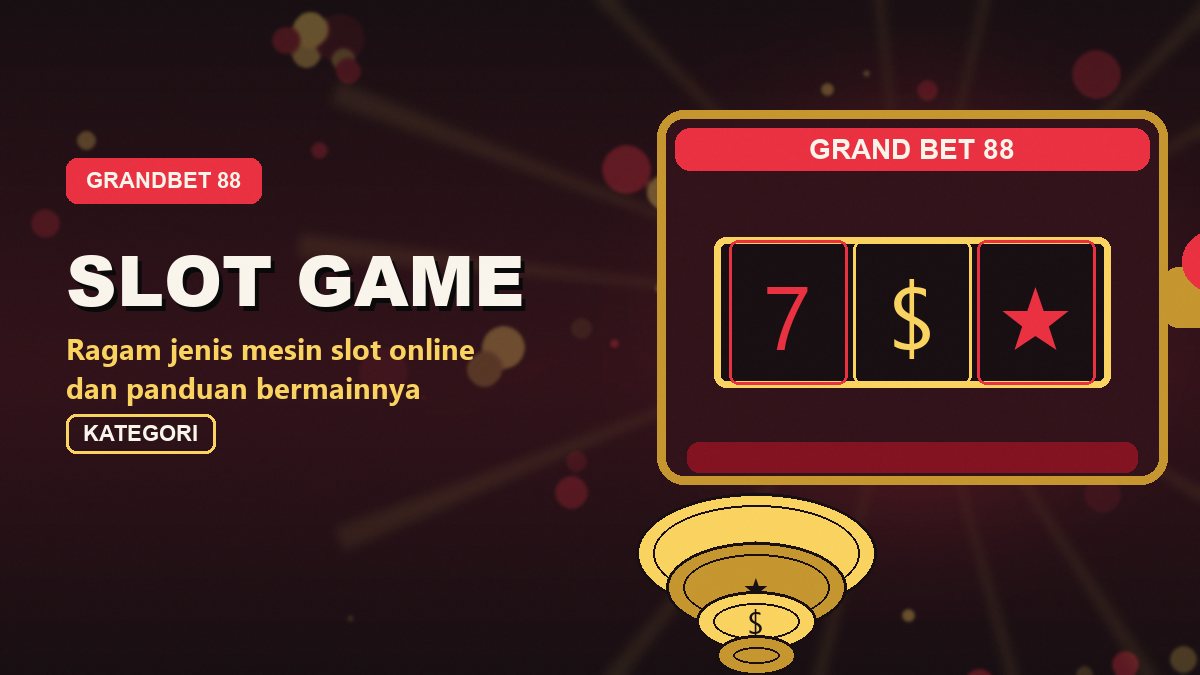 Ilustrasi kategori slot game grandbet88