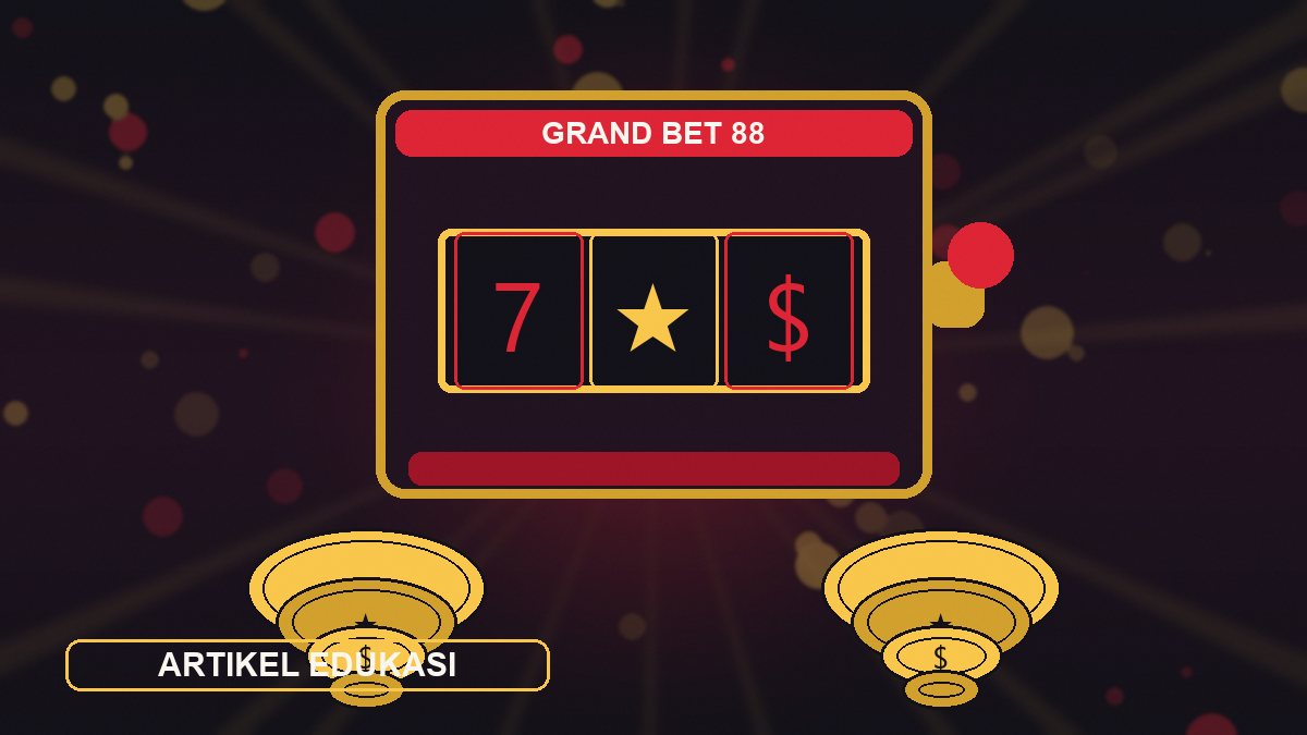 Artikel edukasi slot grandbet88
