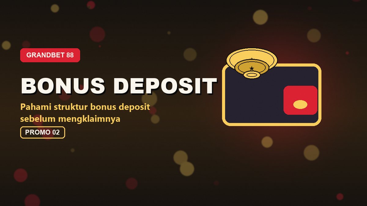 Bonus Deposit - promo grandbet88