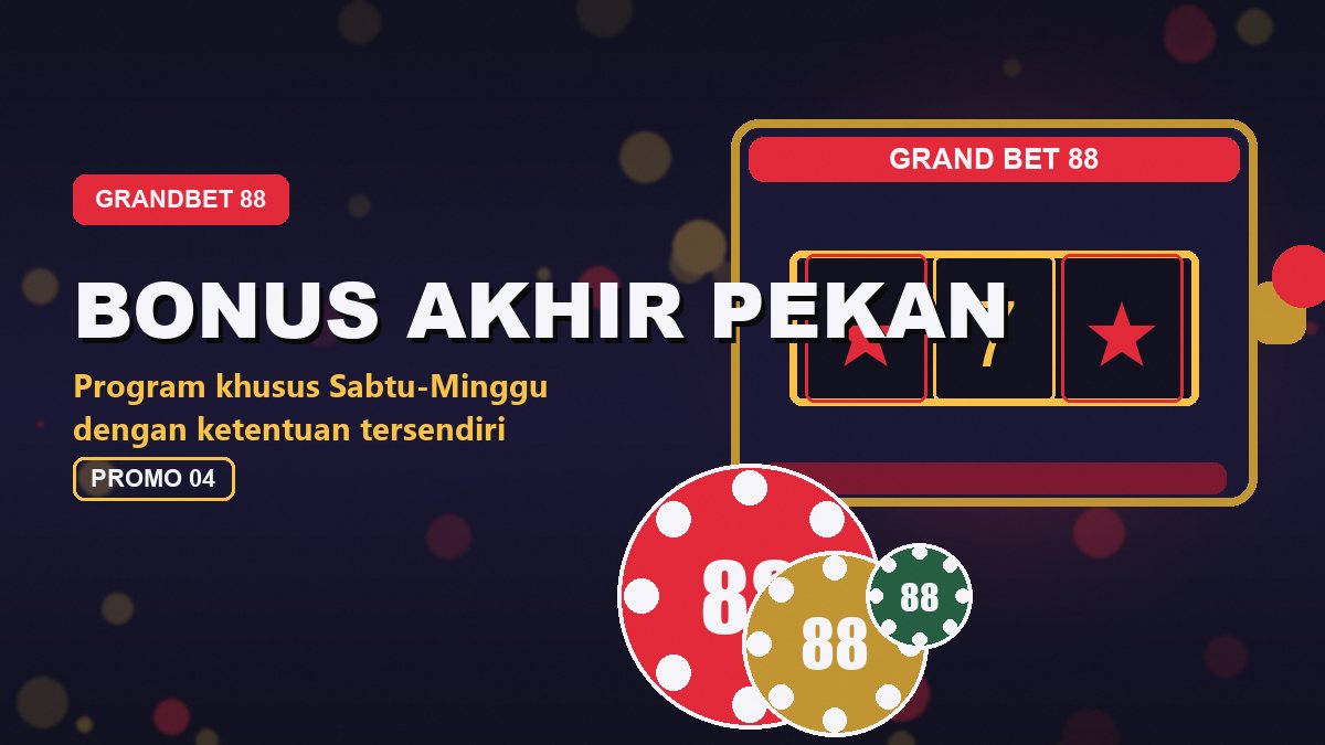 Bonus Akhir Pekan - promo grandbet88